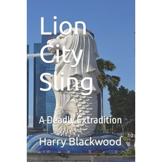 (英文圖書) Lion City Sling: A Deadly Extradition 平裝版, Independently Published, 英文