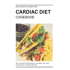 Cardiac Diet Cookbook: The ultimate book guide on cardiac diet and cookbook for healthy living 平裝版, Independently Published, 英文