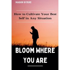 (英文圖書) Bloom Where You Are: How to Cultivate Your Best Self in Any Situation 平裝版, Pedigree, 英文