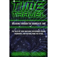 Breaking Through the Barrier of Time: Tales of Those Who Have Entertained Visions Visionaries and ... 平裝版, Independently Published, 英文