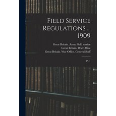 (英文圖書) Field Service Regulations ... 1909: Pt. 1 平裝版, Legare Street Press, 英文