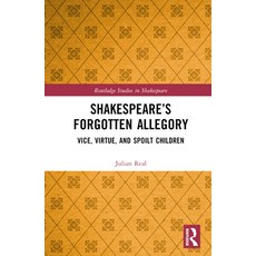 (英文圖書) Shakespeare's Forgotten Allegory: Vice Virtue and Spoilt Children 精裝版, Routledge, 英文