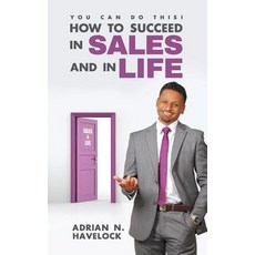 You Can Do This! How To Succeed In Sales and In Life. 平裝版, Adrian N. Havelock, 英文