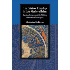 The Crisis of Kingship in Late Medieval Islam 平裝版, Cambridge University Press, 英文