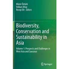 Biodiversity Conservation and Sustainability in Asia: Volume 1: Prospects and Challenges in West As... 精裝版, Springer, 英文
