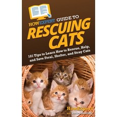 (英文圖書) HowExpert Guide to Rescuing Cats: 101 Tips to Learn How to Rescue Help and Save Feral Shel... 精裝版, 英文