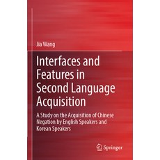 (英文圖書) Interfaces and Features in Second Language Acquisition: A Study on the Acquisition of Chinese... 平裝版, Springer, 英文