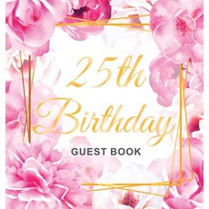 25th Birthday Guest Book: Gold Frame and Letters Pink Roses Floral Watercolor Theme Best Wishes fro... 精裝版, Birthday Guest Books of Lorina, 英文
