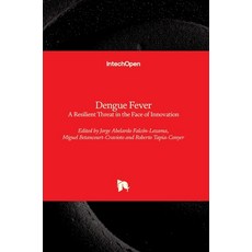 (英文圖書) Dengue Fever: a Resilient Threat in the Face of Innovation 精裝版, Intechopen, 英文