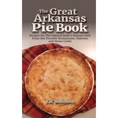 (英文圖書) The Great Arkansas Pie Book: Recipes for The Natural State's Famous Dish From Our Favorite Re... 精裝版, Tonti Press, 英文