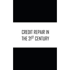 (英文圖書) Credit Repair In The 21st Century 平裝版, Independently Published, 英文