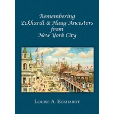 (英文圖書) Remembering Eckhardt & Haug Ancestors from New York City 精裝版, Genealogy Publishing Group, 英文