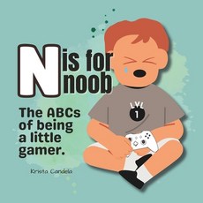 (英文圖書)N is for Noob: The ABCs of being a little gamer. 平裝版, Independently Published, 英文