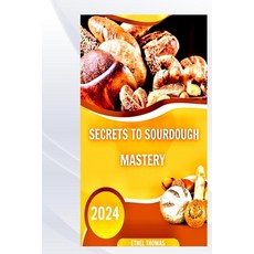 (英文圖書) Secrets to Sourdough Mastery 平裝版, Independently Published, 英文