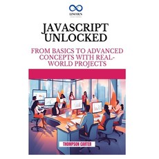 (英文圖書) JavaScript Unlocked: From Basics to Advanced Concepts with Real-World Projects 平裝版, Independently Published, 英文