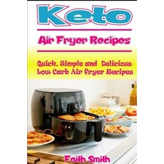 (英文圖書) Keto Air Fryer Recipes: Quick Simple and Delicious Low Carb Air fryer Recipes 平裝版, Independently Published, 英文