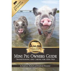 Mini Pig Owners Guide Expanded 2nd Edition: Transitioning and Caring For Mini Pigs 平裝版, Independently Published, 英文