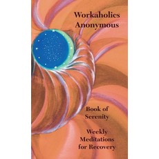 Workaholics Anonymous Book of Serenity: Weekly Meditations for Recovery 平裝版, Workaholics Anonymous World..., 英文