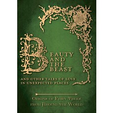(英文圖書) Beauty and the Beast - And Other Tales of Love in Unexpected Places (Origins of Fairy Tales f... 精裝版, Pook Press, 英文