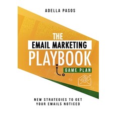 The Email Marketing Playbook - New Strategies to Get Your Emails Noticed: Learn How to use Email Mar... 平裝版, Adella Pasos, 英文