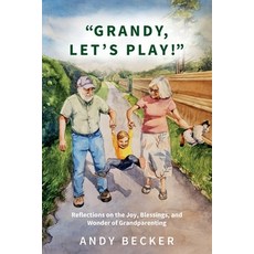 (英文圖書) "Grandy Let's Play!": Reflections on the Joy Blessings and Wonder of Grandpa... 平裝版, Tree of the Field Publishing, 英文