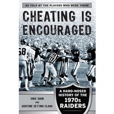 (英文圖書) Cheating Is Encouraged: A Hard-Nosed History of the 1970s Raiders 精裝版, Sports Publishing LLC, 英文