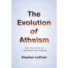 The Evolution of Atheism: The Politics of a Modern Movement, Oxford Univ Pr