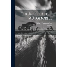 (英文圖書) The Book of the Automobile: A Practical Volume Devoted to the History Construction Use and ... 平裝版, Legare Street Press, 英文