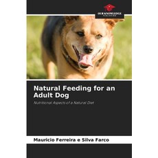(英文圖書) Natural Feeding for an Adult Dog 平裝版, Our Knowledge Publishing, 英文