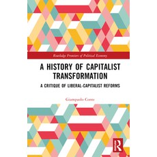 (英文圖書) A History of Capitalist Transformation: A Critique of Liberal-Capitalist Reforms 精裝版, Routledge, 英文
