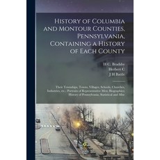 (英文圖書) History of Columbia and Montour Counties Pennsylvania Containing a History of Each County; ... 平裝版, Legare Street Press, 英文
