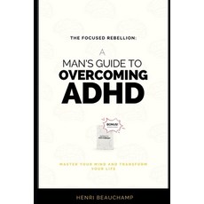 (英文圖書) The Focused Rebellion: A Man's Guide to Overcoming ADHD: Master Your Mind and Transform Your ... 平裝版, Independently Published, 英文
