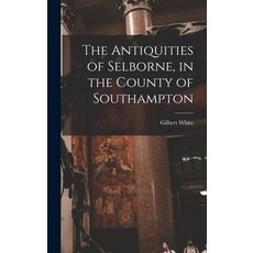 (英文圖書) The Antiquities of Selborne in the County of Southampton 精裝版, Hassell Street Press, 英文