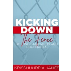 (英文圖書)Kicking Down the Fence: Raising Your Standards and Boundaries 平裝版, Lulu.com, 英文