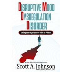 (英文圖書) Disruptive Mood Dysregulation Disorder: An Empowering Integrative Guide for Parents 平裝版, Independently Published, 英文