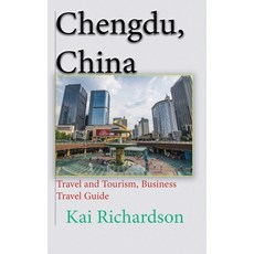 (英文圖書) Chengdu China: Travel and Tourism Business Travel Guide 平裝版, Independently Published, 英文