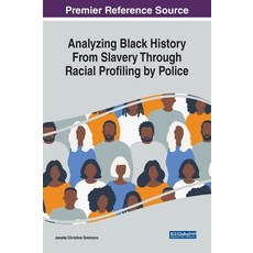 (英文圖書) Analyzing Black History From Slavery Through Racial Profiling by Police 精裝版, Information Science Reference, 英文