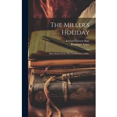 (英文圖書) The Miller's Holiday; Short Stories From The Northwestern Miller 精裝版, Legare Street Press, 英文