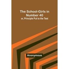 (英文圖書)The School-Girls in Number 40; or Principle Put to the Test 平裝版, Alpha Edition, 英文