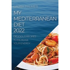 (英文圖書) My Mediterranean Diet 2022: Delicious Recipes to Increase Your Energy 平裝版, Laura Palmer, 英文