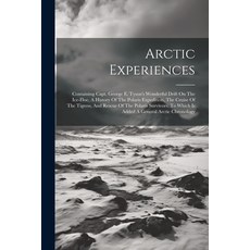 (英文圖書) Arctic Experiences: Containing Capt. George E. Tyson's Wonderful Drift On The Ice-floe A His... 平裝版, Legare Street Press, 英語
