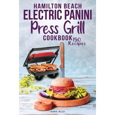 Hamilton Beach Electric Panini Press Grill Cookbook: Best Gourmet Sandwiches Bruschetta and Pizza. ... 平裝版, Amplitudo Ltd, 英語