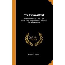 (英文圖書) The Flowing Bowl: When and What to Drink: Full Instructions How to Prepare Mix and Serve Be... 精裝版, Franklin Classics, 英文