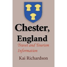 (英文圖書) Chester England: Travel and Tourism Information 平裝版, Independently Published, 英文