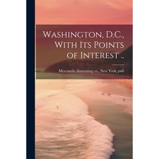 (英文圖書) Washington D.C. With Its Points of Interest .. 平裝版, Legare Street Press, 英文