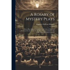 (英文圖書) A Rosary of Mystery Plays: Fifteen Plays Selected From the York Cycle of Mysteries Performed ... 平裝版, Legare Street Press, 英文