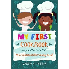 My First Cookbook-The Cookbook for Young Chef: Tasty Healthy and Easy to Follow Recipes for Your Ki... 平裝版, Charlie Creative Lab Ltd, 英文