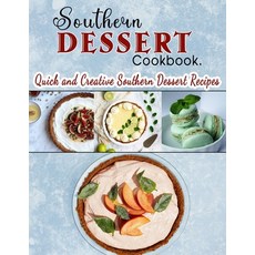(英文圖書) Southern Dessert Cookbook: Quick and Creative Southern Dessert Recipes 平裝版, Independently Published, 英文
