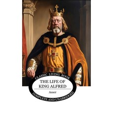 (英文圖書) The Life of King Alfred 精裝版, Living Book Press, 英文