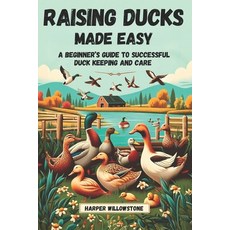 (英文圖書) Raising Ducks Made Easy: A Beginner's Guide to Successful Duck Keeping and Care 平裝版, Independently Published, 英文